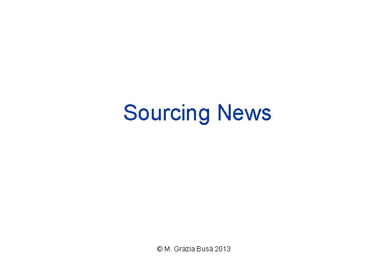 Sourcing News © M. Grazia Busà 2013 