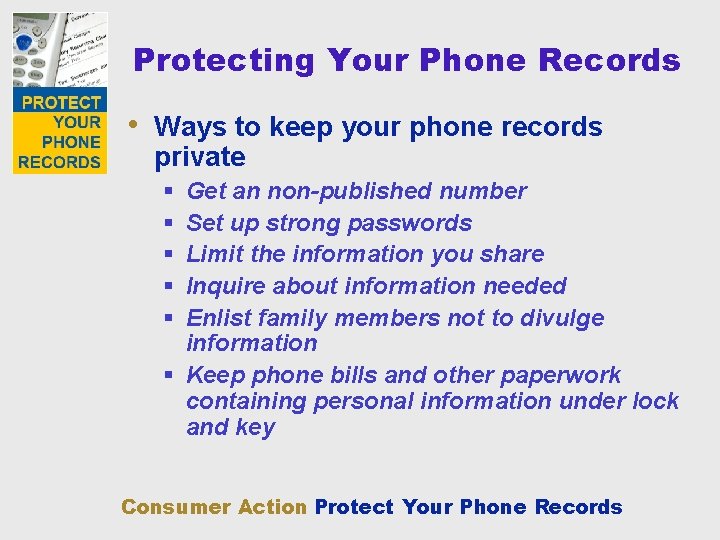 Protecting Your Phone Records • Ways to keep your phone records private § §