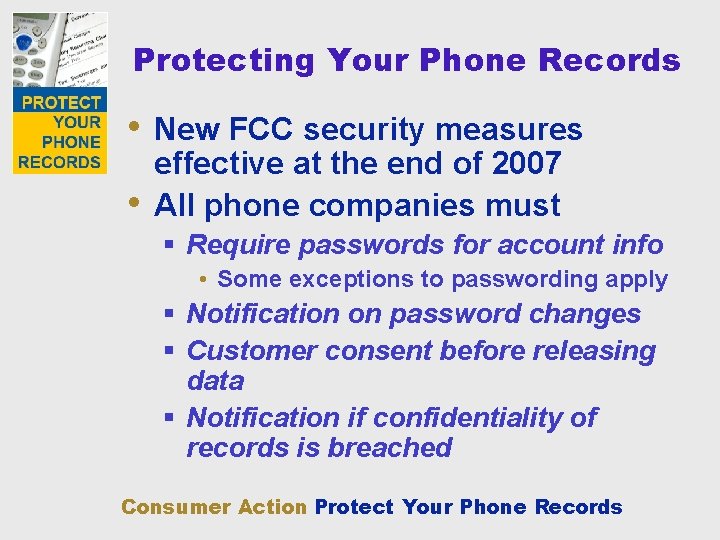 Protecting Your Phone Records • New FCC security measures • effective at the end