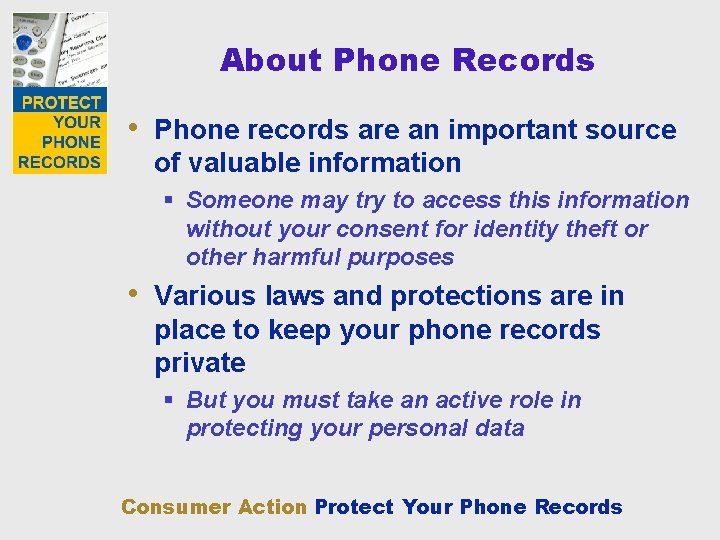 About Phone Records • Phone records are an important source of valuable information §
