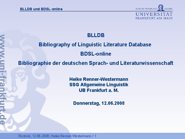 BLLDB und BDSL-online BLLDB Bibliography of Linguistic Literature Database BDSL-online Bibliographie der deutschen Sprach-