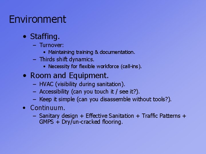 Environment • Staffing. – Turnover: • Maintaining training & documentation. – Thirds shift dynamics.