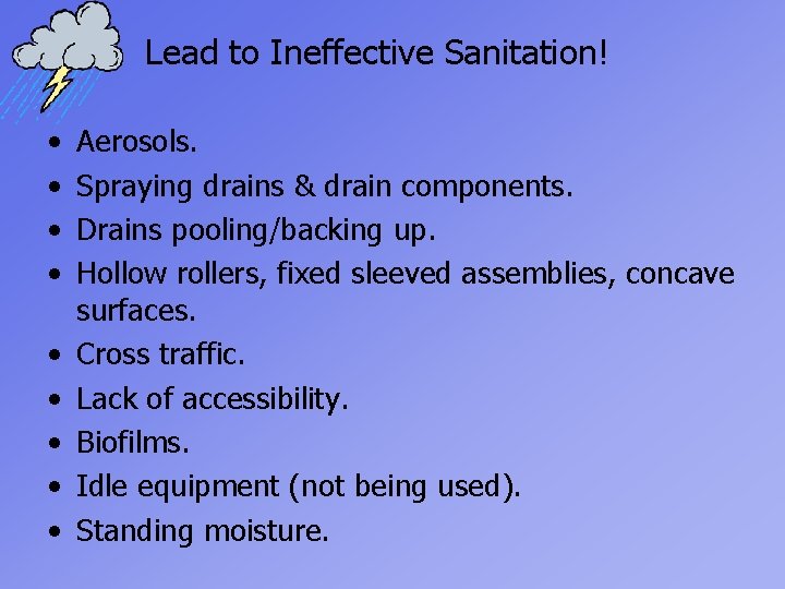 Lead to Ineffective Sanitation! • • • Aerosols. Spraying drains & drain components. Drains