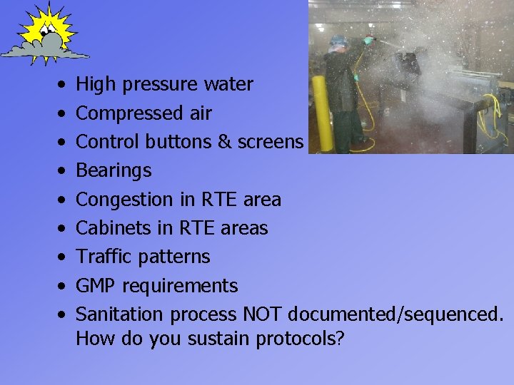  • • • High pressure water Compressed air Control buttons & screens Bearings