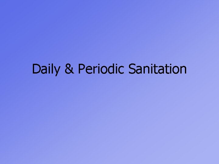 Daily & Periodic Sanitation 