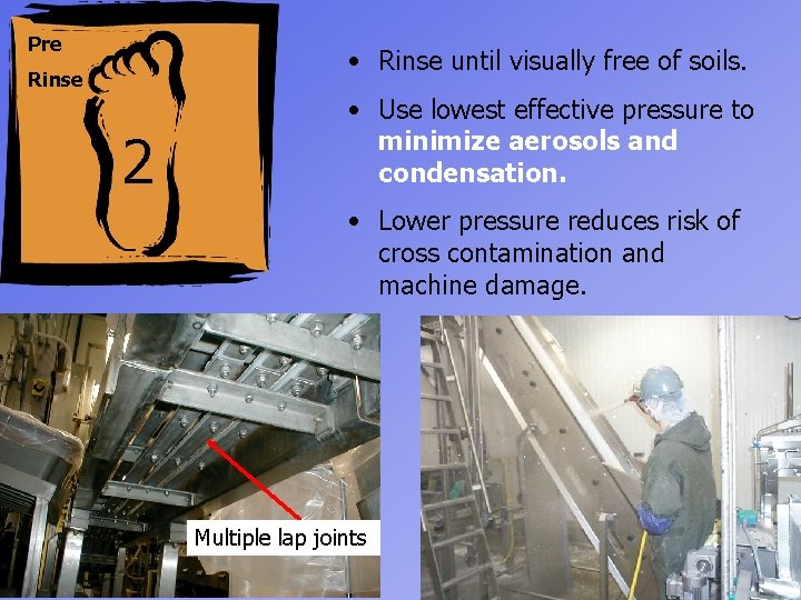 Pre • Rinse until visually free of soils. Rinse 2 • Use lowest effective