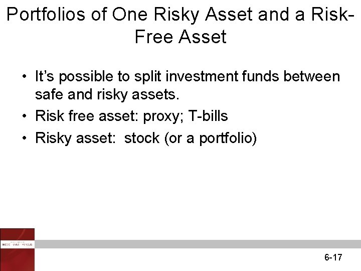Portfolios of One Risky Asset and a Risk. Free Asset • It’s possible to