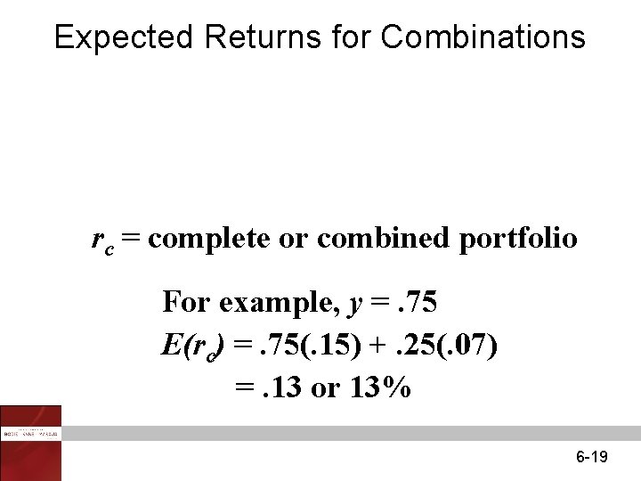 Expected Returns for Combinations rc = complete or combined portfolio For example, y =.