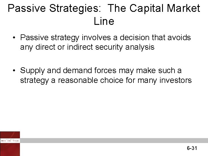 Passive Strategies: The Capital Market Line • Passive strategy involves a decision that avoids