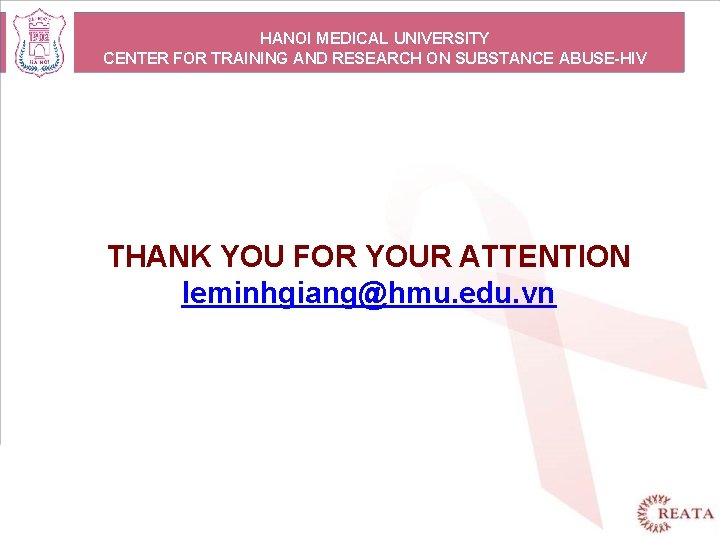 HANOI MEDICAL UNIVERSITY CENTER FOR TRAINING AND RESEARCH ON SUBSTANCE ABUSE-HIV THANK YOU FOR