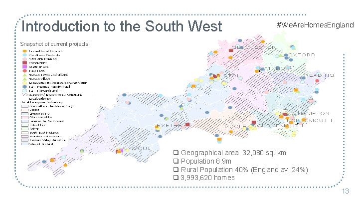 Introduction to the South West #We. Are. Homes. England Snapshot of current projects: Geographical