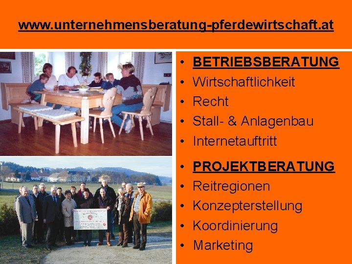 www. unternehmensberatung-pferdewirtschaft. at • • • BETRIEBSBERATUNG Wirtschaftlichkeit Recht Stall- & Anlagenbau Internetauftritt •