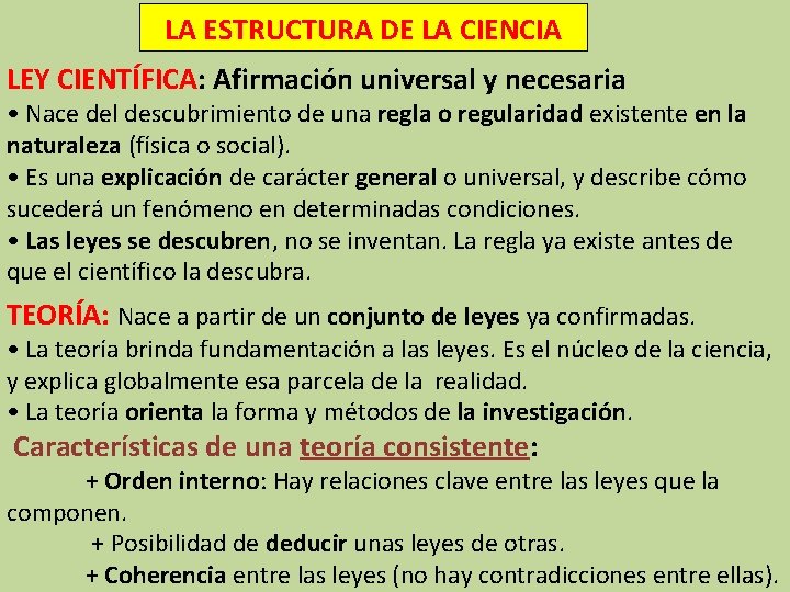 LA ESTRUCTURA DE LA CIENCIA LEY CIENTÍFICA: Afirmación universal y necesaria • Nace del