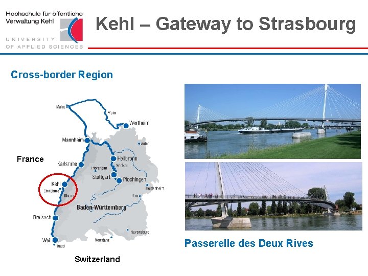 Kehl – Gateway to Strasbourg Cross-border Region France Passerelle des Deux Rives Switzerland Hochschule