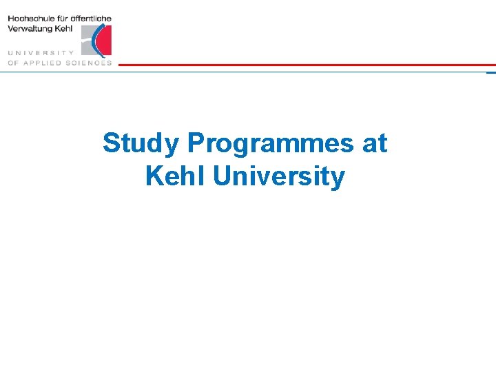 Study Programmes at Kehl University Hochschule für öffentliche Verwaltung Kehl || www. hs-kehl. de