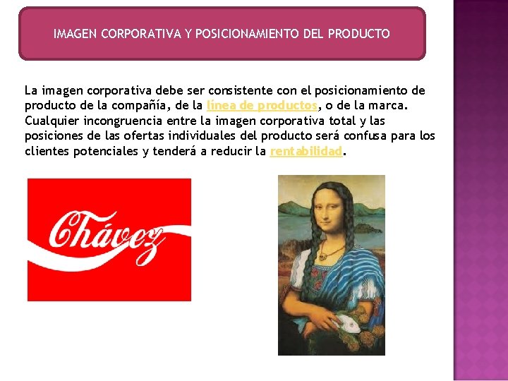 IMAGEN CORPORATIVA Y POSICIONAMIENTO DEL PRODUCTO La imagen corporativa debe ser consistente con el