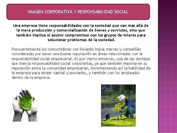 IMAGEN CORPORATIVA Y RESPONSABILIDAD SOCIAL Una empresa tiene responsabilidades con la sociedad que van