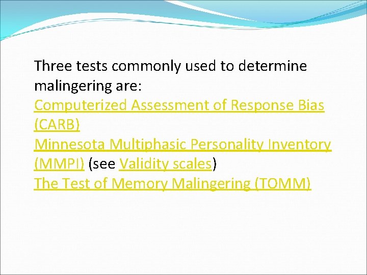 Three tests commonly used to determine malingering are: Computerized Assessment of Response Bias (CARB)