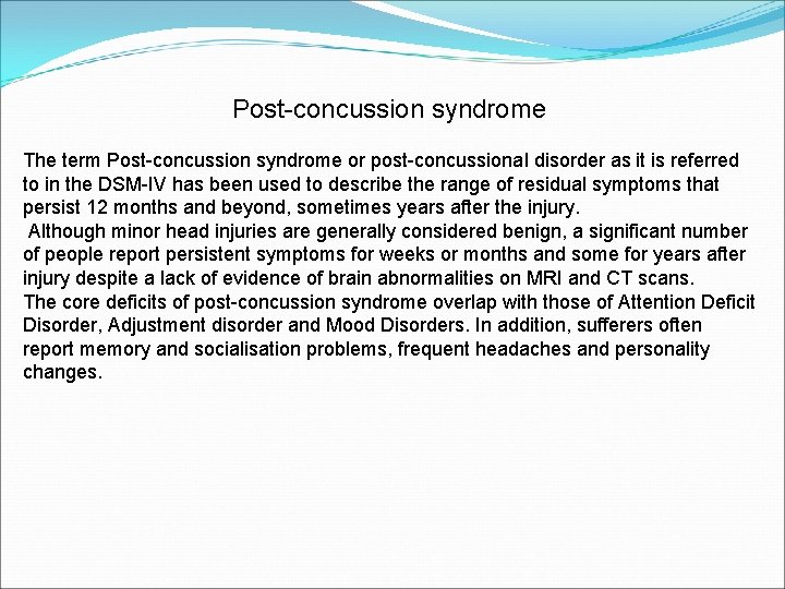 Post-concussion syndrome The term Post-concussion syndrome or post-concussional disorder as it is referred to