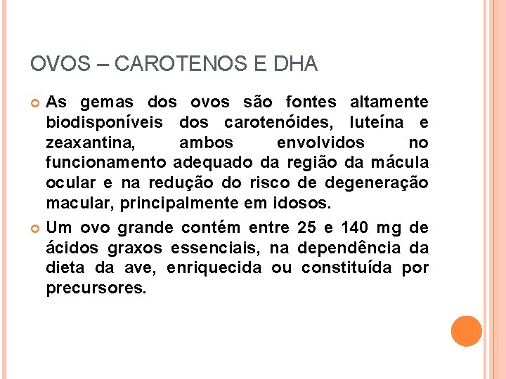 OVOS – CAROTENOS E DHA As gemas dos ovos são fontes altamente biodisponíveis dos