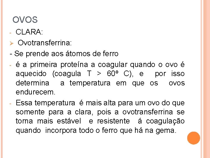 OVOS CLARA: Ovotransferrina: - Se prende aos átomos de ferro - é a primeira