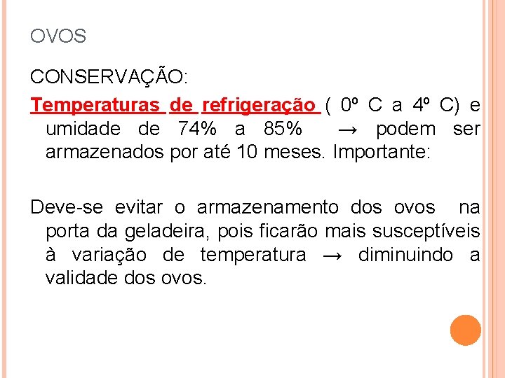 OVOS CONSERVAÇÃO: Temperaturas de refrigeração ( 0º C a 4º C) e umidade de