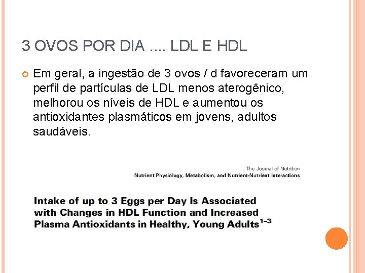 3 OVOS POR DIA. . LDL E HDL Em geral, a ingestão de 3