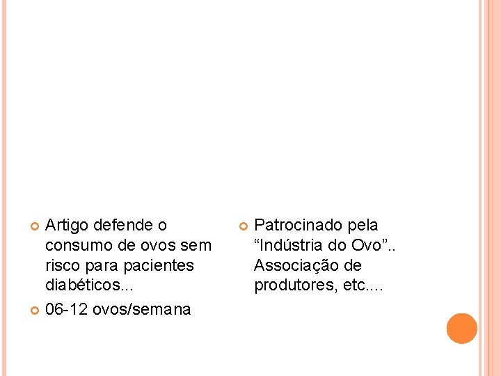 Artigo defende o consumo de ovos sem risco para pacientes diabéticos. . . 06