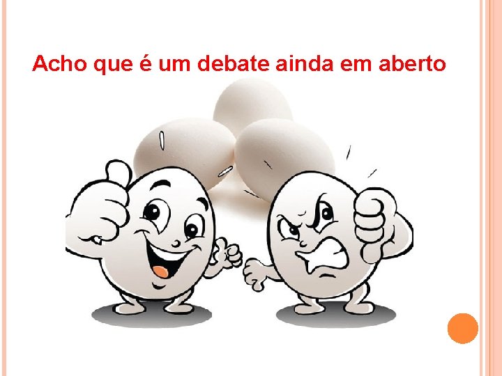 Acho que é um debate ainda em aberto 