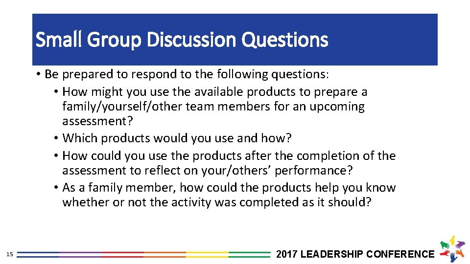 Small Group Discussion Questions • Be prepared to respond to the following questions: •