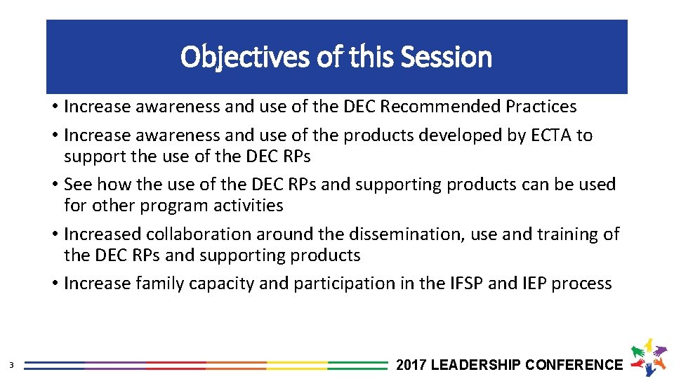 Objectives of this Session • Increase awareness and use of the DEC Recommended Practices