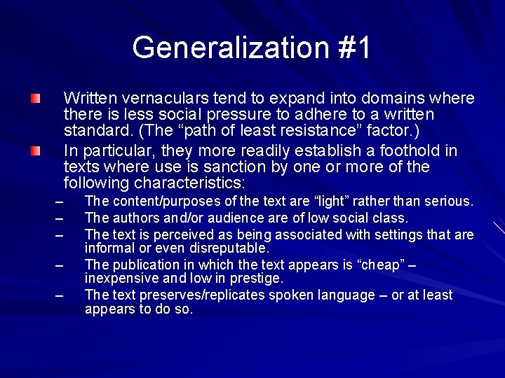 Generalization #1 Written vernaculars tend to expand into domains where there is less social