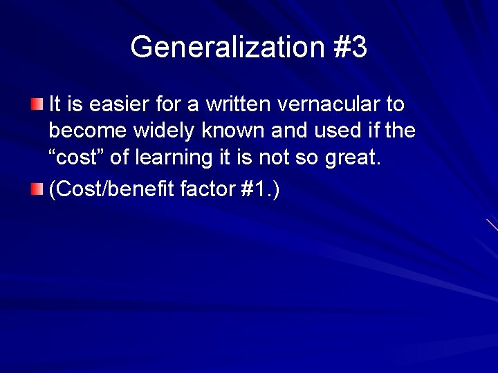 Generalization #3 It is easier for a written vernacular to become widely known and