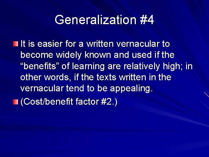 Generalization #4 It is easier for a written vernacular to become widely known and