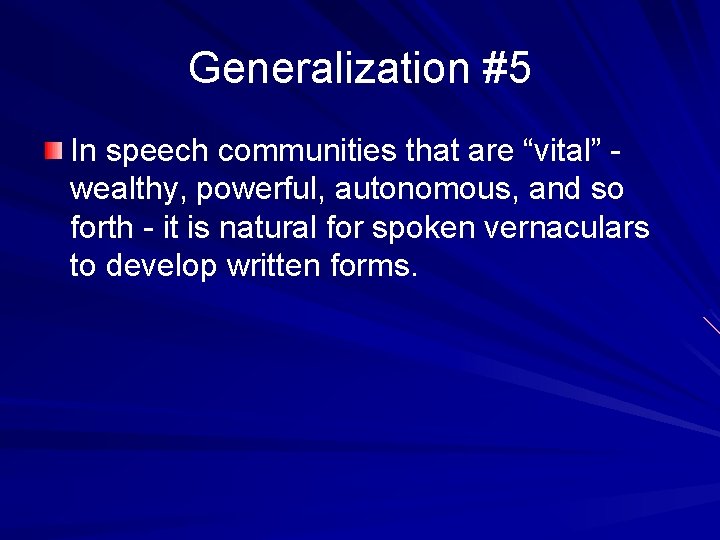 Generalization #5 In speech communities that are “vital” wealthy, powerful, autonomous, and so forth