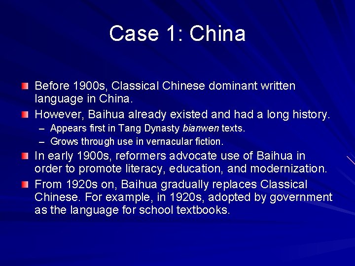 Case 1: China Before 1900 s, Classical Chinese dominant written language in China. However,