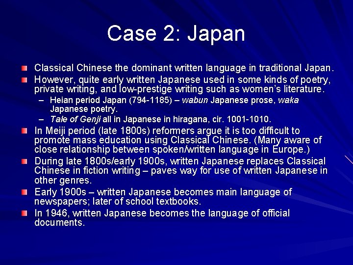 Case 2: Japan Classical Chinese the dominant written language in traditional Japan. However, quite