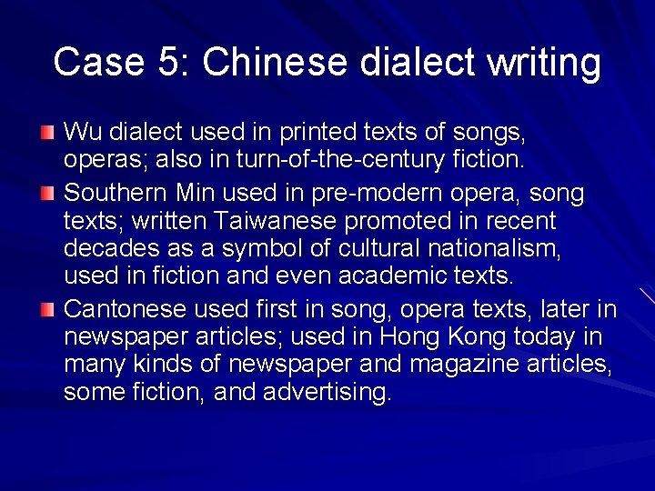 Case 5: Chinese dialect writing Wu dialect used in printed texts of songs, operas;
