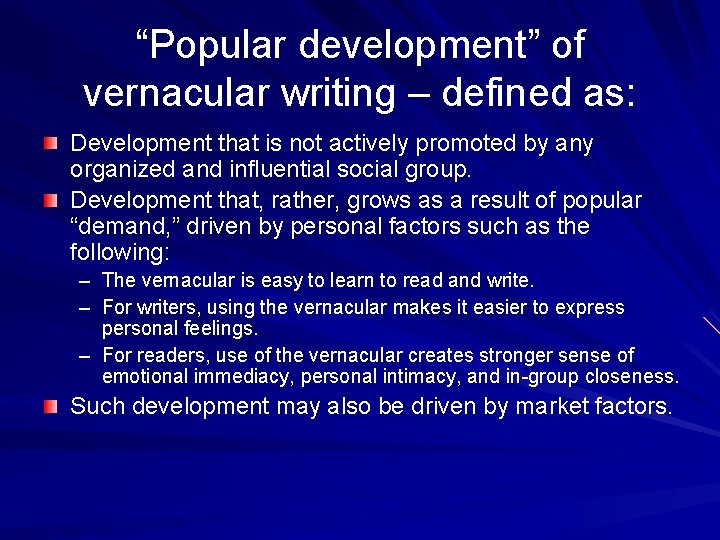 “Popular development” of vernacular writing – defined as: Development that is not actively promoted