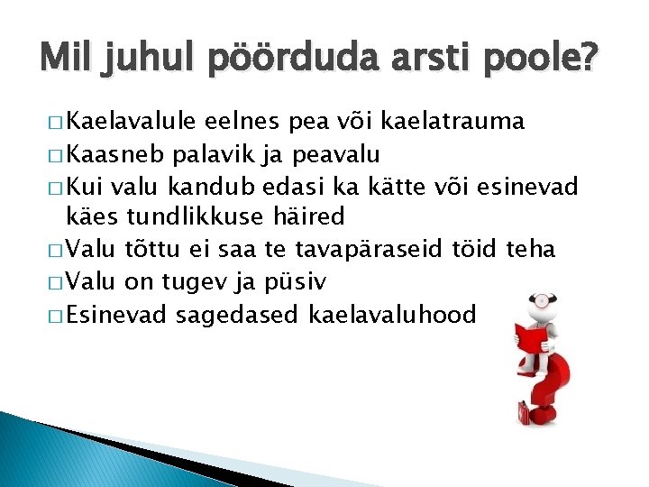 Mil juhul pöörduda arsti poole? � Kaelavalule eelnes pea või kaelatrauma � Kaasneb palavik