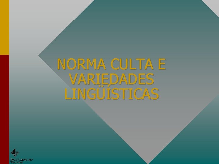 NORMA CULTA E VARIEDADES LINGÜÍSTICAS 