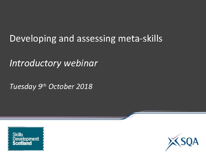 Developing and assessing meta-skills Introductory webinar Tuesday 9 th October 2018 