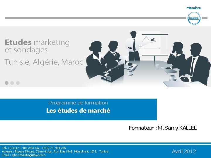 Membre ETUDES MARKETING QUALITATIVES ET QUANTITATIVES Programme de formation Les études de marché Formateur