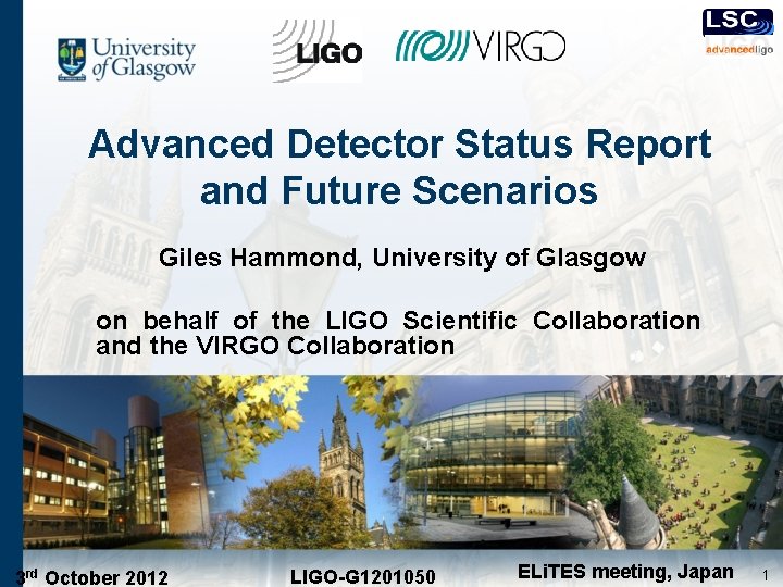 Advanced Detector Status Report and Future Scenarios Giles Hammond, University of Glasgow on behalf