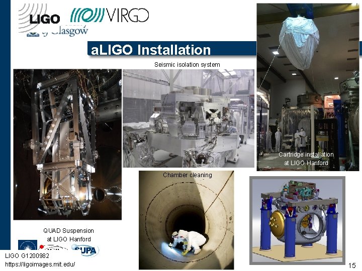 a. LIGO Installation Seismic isolation system Cartridge installation at LIGO Hanford Chamber cleaning QUAD