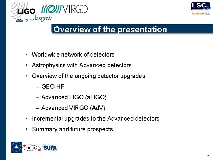 Overview of the presentation • Worldwide network of detectors • Astrophysics with Advanced detectors