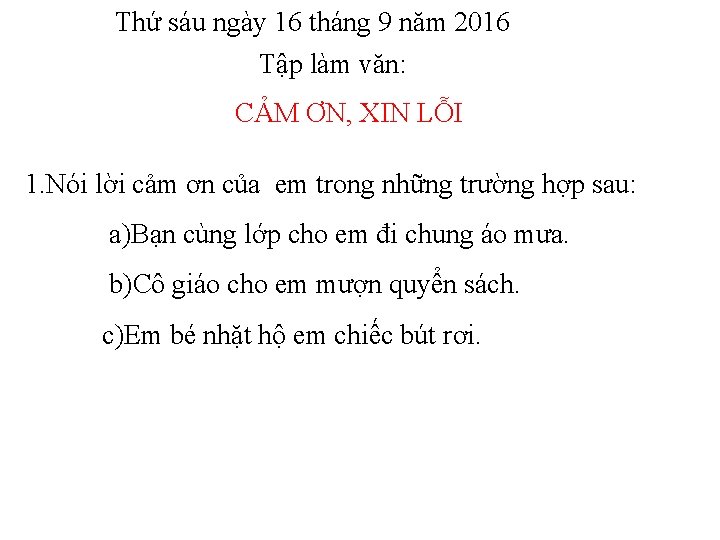 Thứ sáu ngày 16 tháng 9 năm 2016 Tập làm văn: CẢM ƠN, XIN