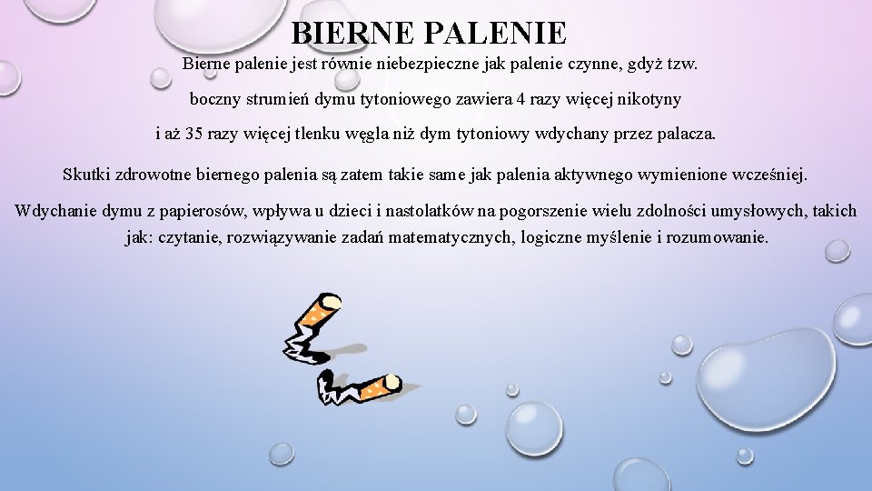 BIERNE PALENIE Bierne palenie jest równie niebezpieczne jak palenie czynne, gdyż tzw. boczny strumień