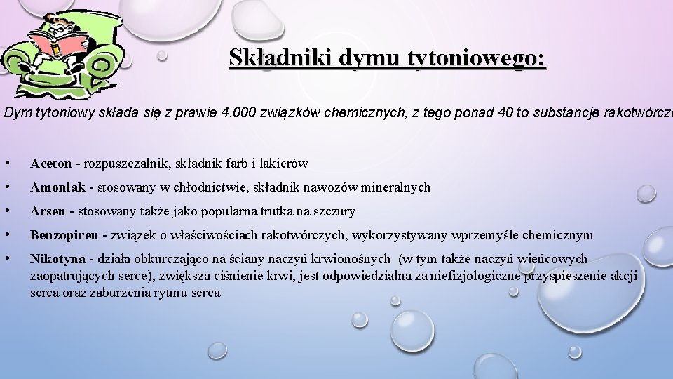 Składniki dymu tytoniowego: Dym tytoniowy składa się z prawie 4. 000 związków chemicznych, z