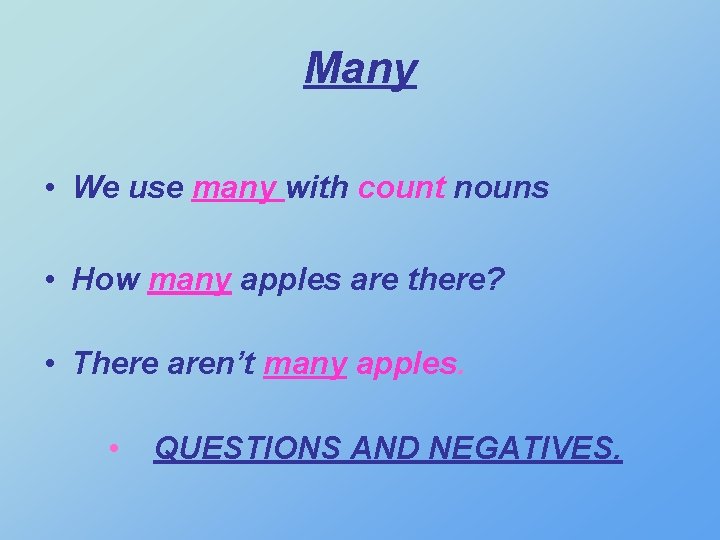 Many • We use many with count nouns • How many apples are there?